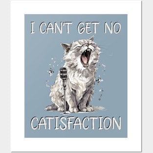 I Can't Get No Catisfaction Satisfaction Funny Cat Posters and Art